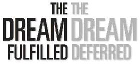 The Dream Fulfilled; The Dream Deferred